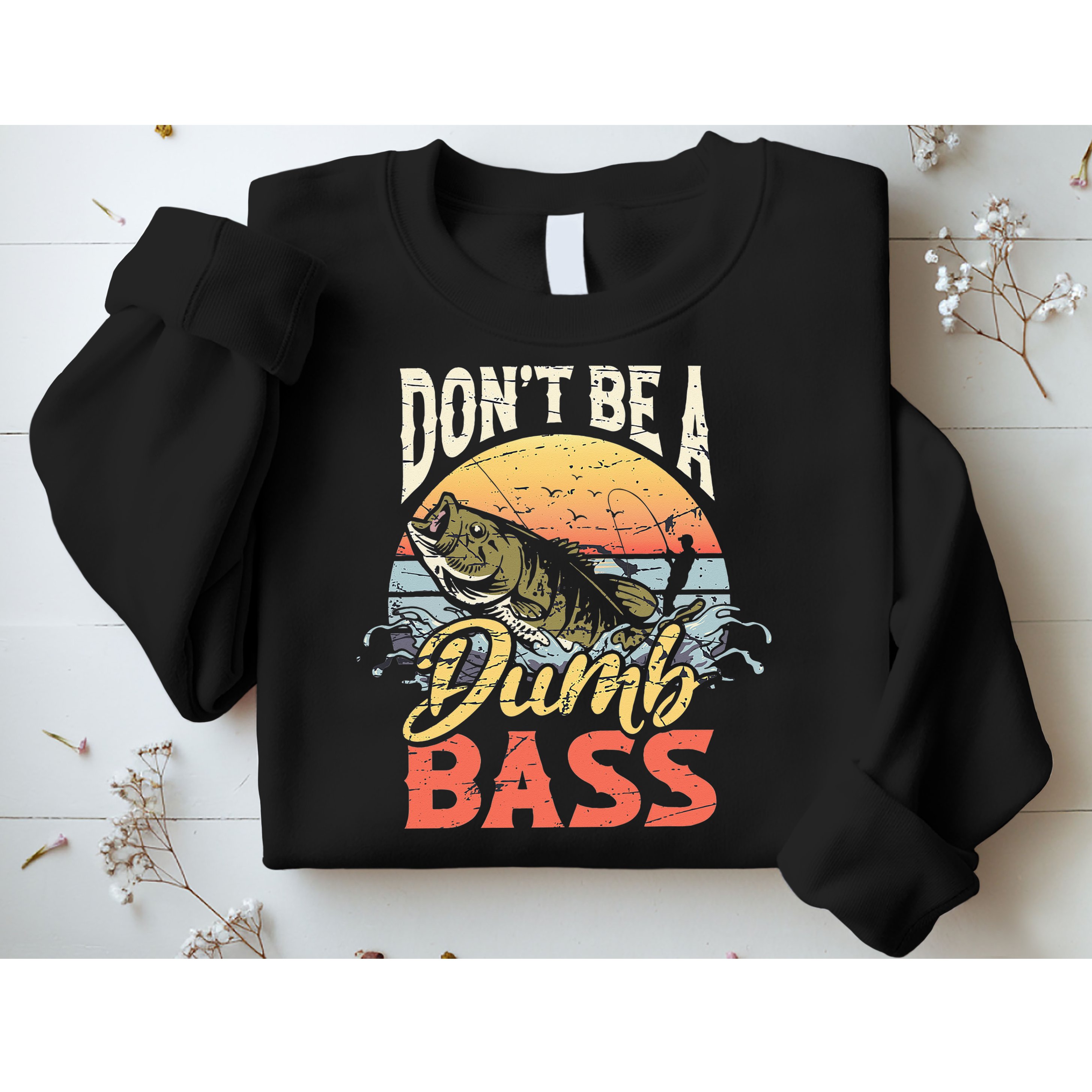 Don't Be A Dumb Bass Funny Angler Fishing Fisherman Sweatshirt