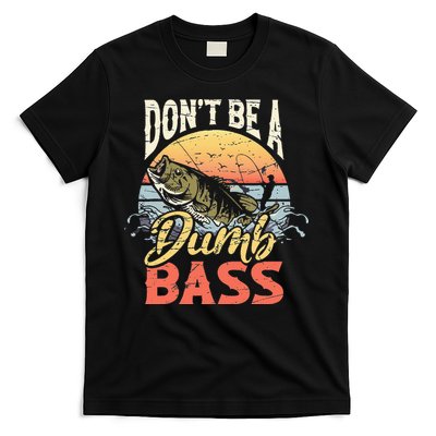 Don't Be A Dumb Bass Funny Angler Fishing Fisherman T-Shirt
