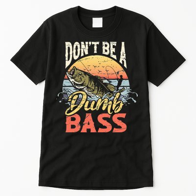 Don't Be A Dumb Bass Funny Angler Fishing Fisherman Tall T-Shirt