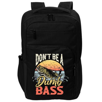 Don't Be A Dumb Bass Funny Angler Fishing Fisherman Impact Tech Backpack