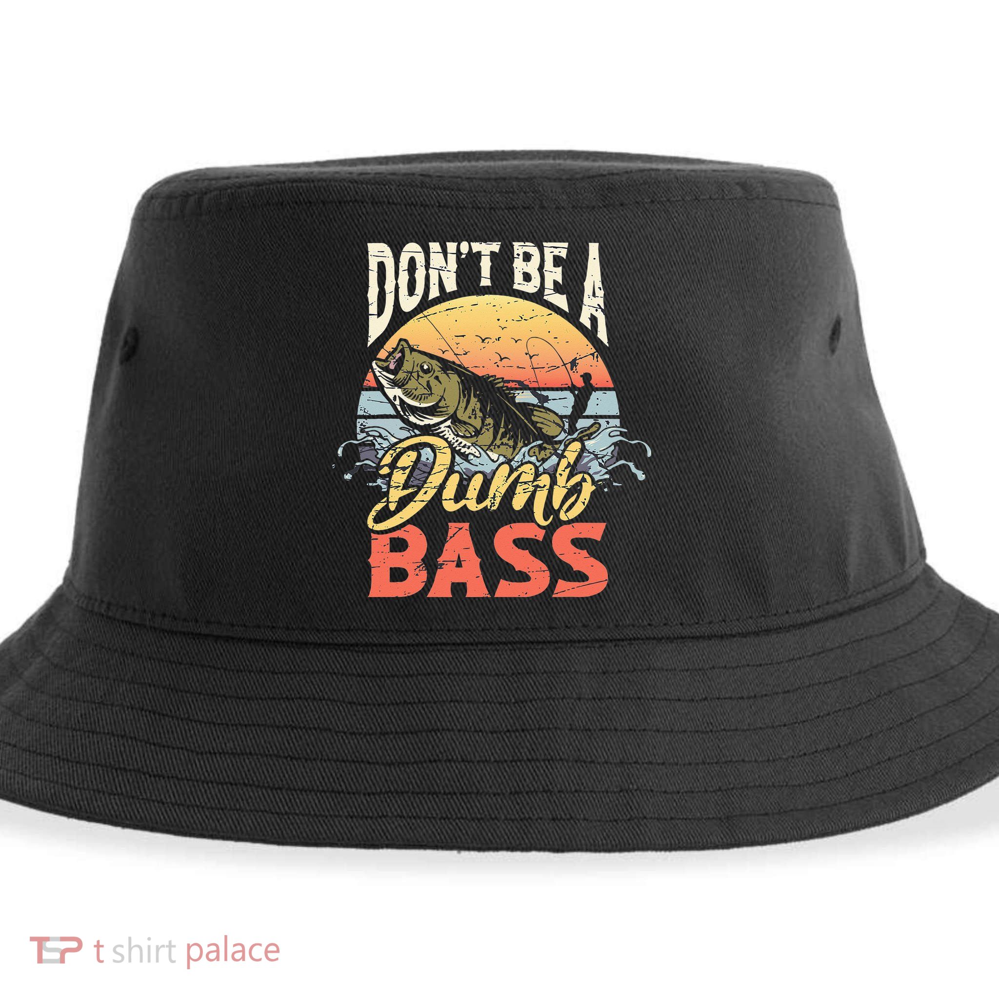 Don't Be A Dumb Bass Funny Angler Fishing Fisherman Sustainable Bucket Hat