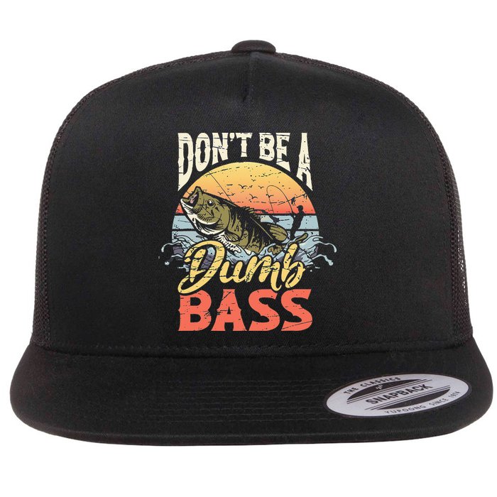 Don't Be A Dumb Bass Funny Angler Fishing Fisherman Flat Bill Trucker Hat