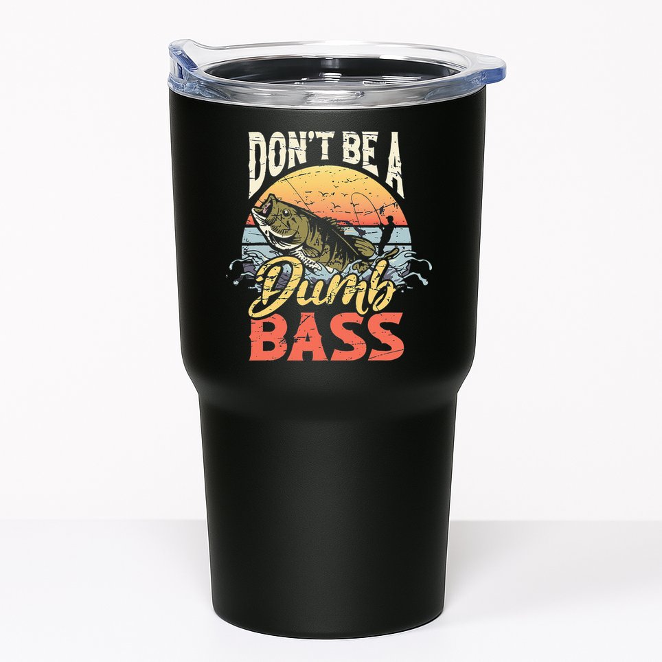 Don't Be A Dumb Bass Funny Angler Fishing Fisherman Tumbler