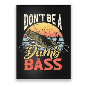 Don't Be A Dumb Bass Funny Angler Fishing Fisherman Poster