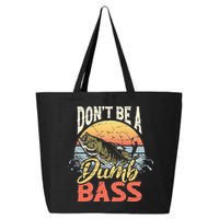 Don't Be A Dumb Bass Funny Angler Fishing Fisherman 25L Jumbo Tote