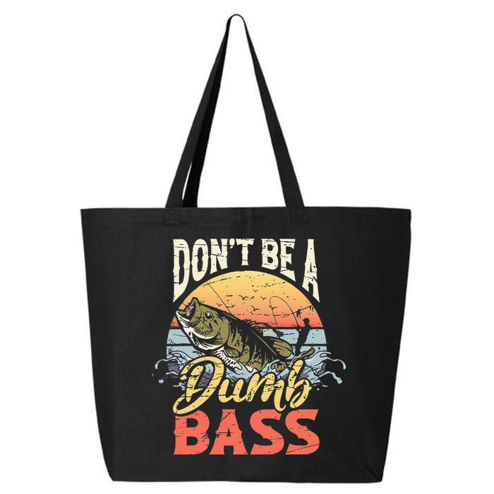 Don't Be A Dumb Bass Funny Angler Fishing Fisherman 25L Jumbo Tote