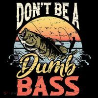 Don't Be A Dumb Bass Funny Angler Fishing Fisherman Toddler T-Shirt