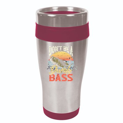 Don't Be A Dumb Bass Funny Angler Fishing Fisherman 16oz Travel Tumbler
