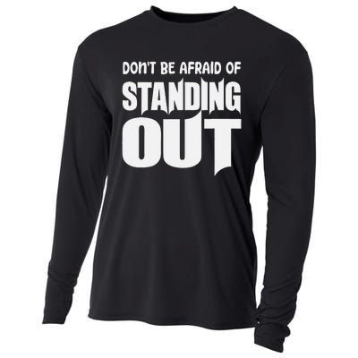 DonT Be Afraid Of Standing Out Motivational Saying Cooling Performance Long Sleeve Crew