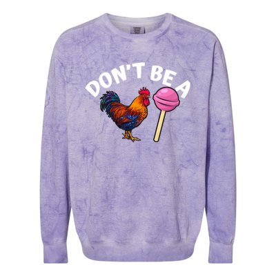 DonT Be A Cock Or A Sucker Colorblast Crewneck Sweatshirt