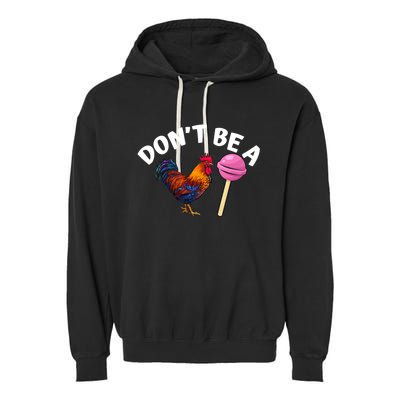 DonT Be A Cock Or A Sucker Garment-Dyed Fleece Hoodie