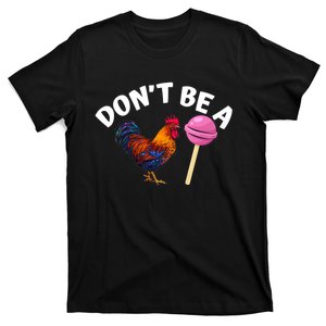 DonT Be A Cock Or A Sucker T-Shirt