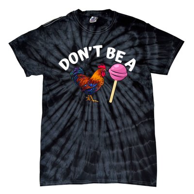 DonT Be A Cock Or A Sucker Tie-Dye T-Shirt