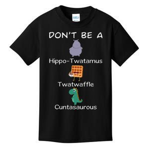 DonT Be A Hippotwatamus Twatwaffle Cuntasaurous Funny Kids T-Shirt