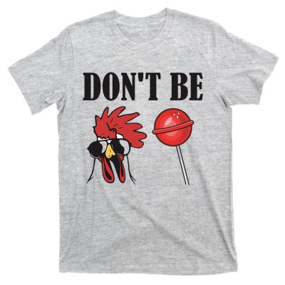 DonT Be A Cock Sucker Sarcastic T-Shirt