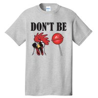 DonT Be A Cock Sucker Sarcastic Tall T-Shirt