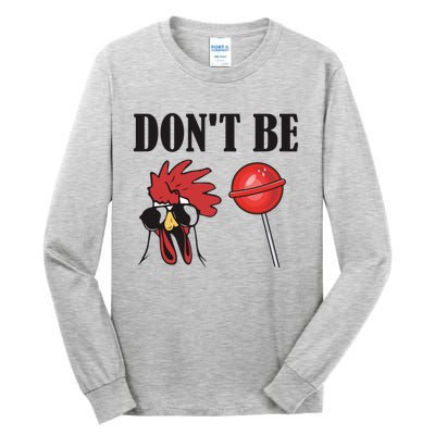 DonT Be A Cock Sucker Sarcastic Tall Long Sleeve T-Shirt