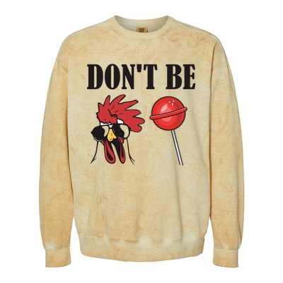 DonT Be A Cock Sucker Sarcastic Colorblast Crewneck Sweatshirt