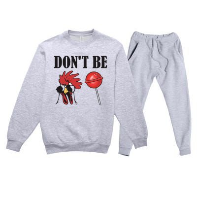 DonT Be A Cock Sucker Sarcastic Premium Crewneck Sweatsuit Set