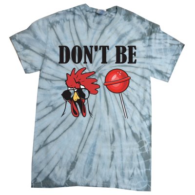 DonT Be A Cock Sucker Sarcastic Tie-Dye T-Shirt