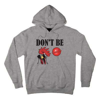 DonT Be A Cock Sucker Sarcastic Tall Hoodie