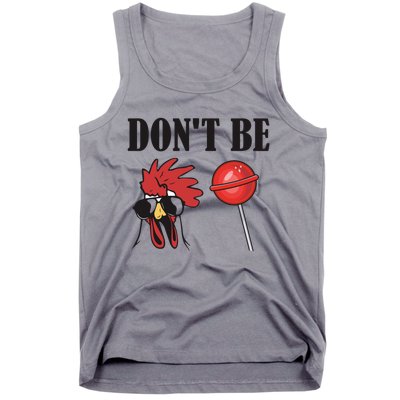 DonT Be A Cock Sucker Sarcastic Tank Top