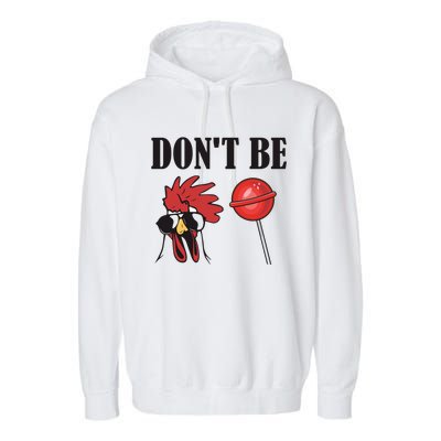 DonT Be A Cock Sucker Sarcastic Garment-Dyed Fleece Hoodie