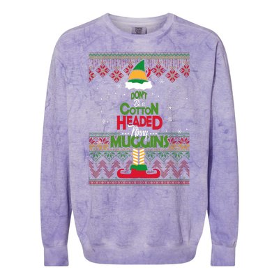 Don't Be A Cotton Headed Ninny Muggins Colorblast Crewneck Sweatshirt