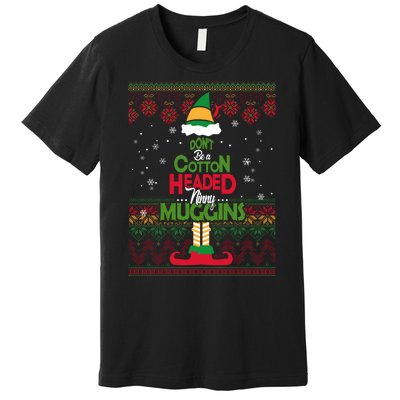 Don't Be A Cotton Headed Ninny Muggins Premium T-Shirt