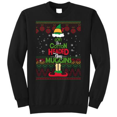 Don't Be A Cotton Headed Ninny Muggins Tall Sweatshirt