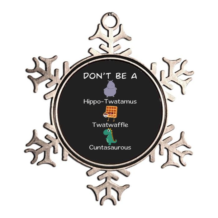 DonT Be A Hippotwatamus Twatwaffle Cuntasaurous Metallic Star Ornament