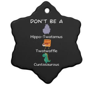 DonT Be A Hippotwatamus Twatwaffle Cuntasaurous Ceramic Star Ornament