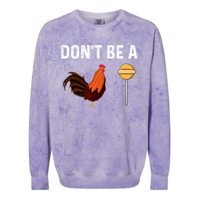 DonT Be A Cock Or A Sucker Colorblast Crewneck Sweatshirt