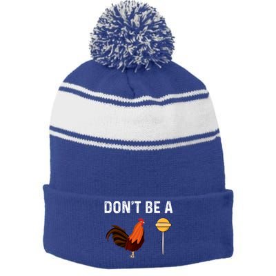 DonT Be A Cock Or A Sucker Stripe Pom Pom Beanie