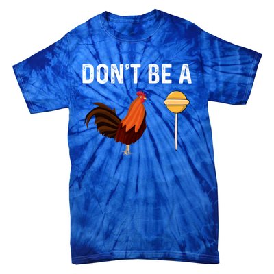 DonT Be A Cock Or A Sucker Tie-Dye T-Shirt