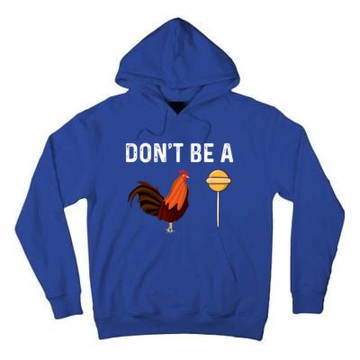 DonT Be A Cock Or A Sucker Tall Hoodie