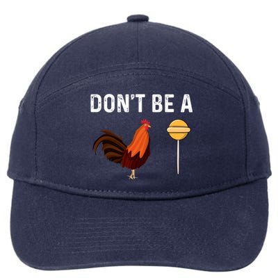 DonT Be A Cock Or A Sucker 7-Panel Snapback Hat