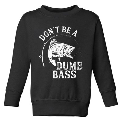 Don't Be A Dumb Bass Funny Fishing Joke Fisherman Dad Gifts Toddler Sweatshirt