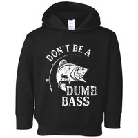 Don't Be A Dumb Bass Funny Fishing Joke Fisherman Dad Gifts Toddler Hoodie