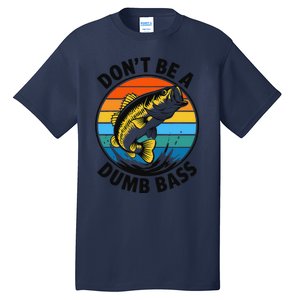 DonT Be A Dumb Bass Funny Fishing Bass Fish Dad Tall T-Shirt