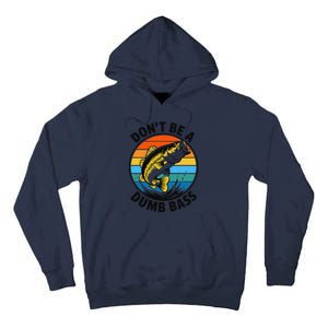 DonT Be A Dumb Bass Funny Fishing Bass Fish Dad Tall Hoodie