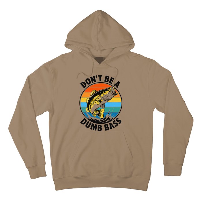 DonT Be A Dumb Bass Funny Fishing Bass Fish Dad Hoodie