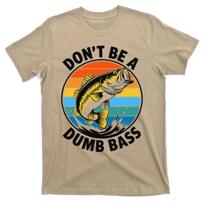 DonT Be A Dumb Bass Funny Fishing Bass Fish Dad T-Shirt