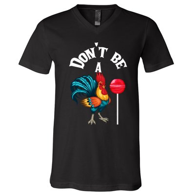 DonT Be A Cock Or A Sucker V-Neck T-Shirt