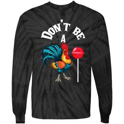 DonT Be A Cock Or A Sucker Tie-Dye Long Sleeve Shirt