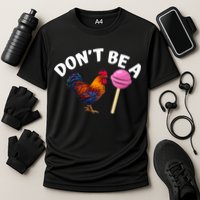 Dont Be A Cock Sucker Funny Performance Shirt
