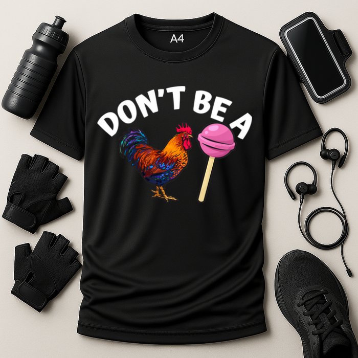 Dont Be A Cock Sucker Funny Performance Shirt