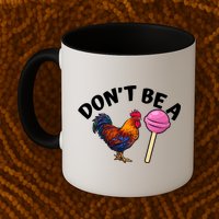 Dont Be A Cock Sucker Funny Mug