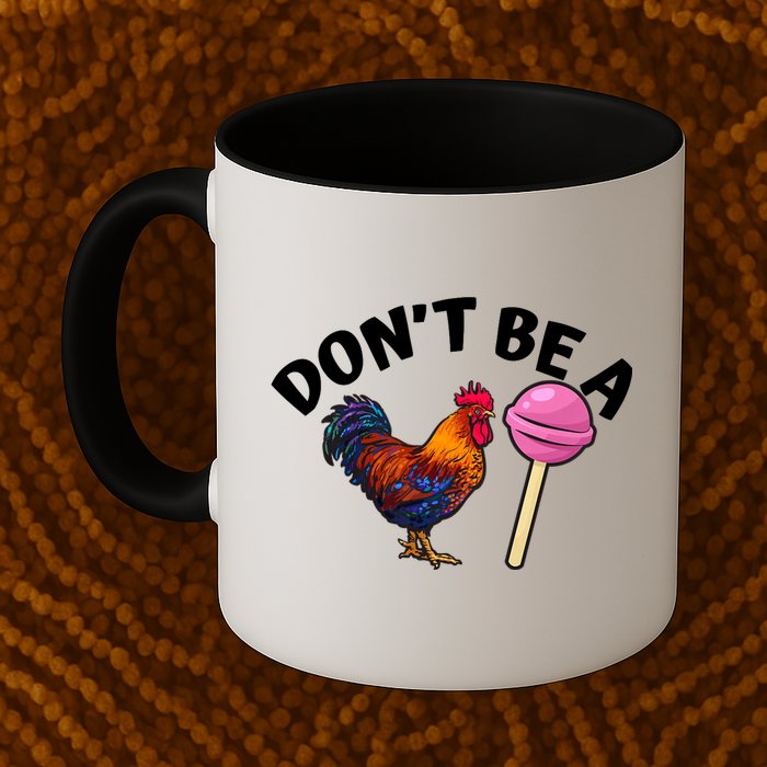 Dont Be A Cock Sucker Funny Mug
