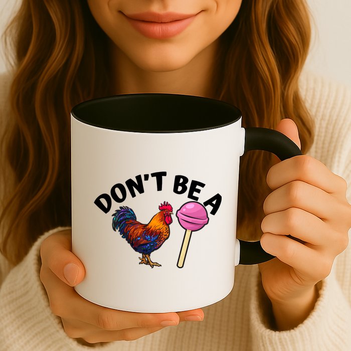 Dont Be A Cock Sucker Funny Mug